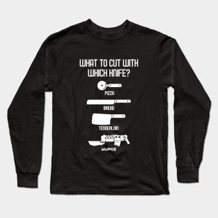 What to Cut With Which Knife - Funny Wargaming Meme Long Sleeve T-Shirt